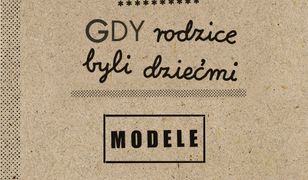 Gdy rodzice byli dziećmi. Modele