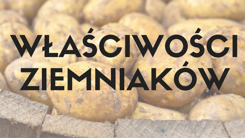 Właściwości ziemniaków