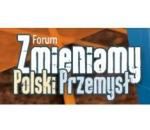 Najważniejsze postacie polskiej i europejskiej gospodarki na Forum „Zmieniamy Polski Przemysł”