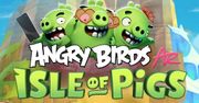 "Angry Birds AR: Isle of Pigs" - Wściekłe Ptaki w rozszerzonej rzeczywistości [#wSkrócie]