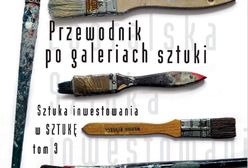 Przewodnik po galeriach sztuki. Sztuka inwestowania w sztukę. Tom 3