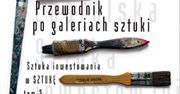 Przewodnik po galeriach sztuki. Sztuka inwestowania w sztukę. Tom 3