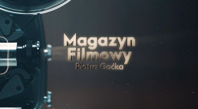 Magazyn filmowy Piotra Goćka