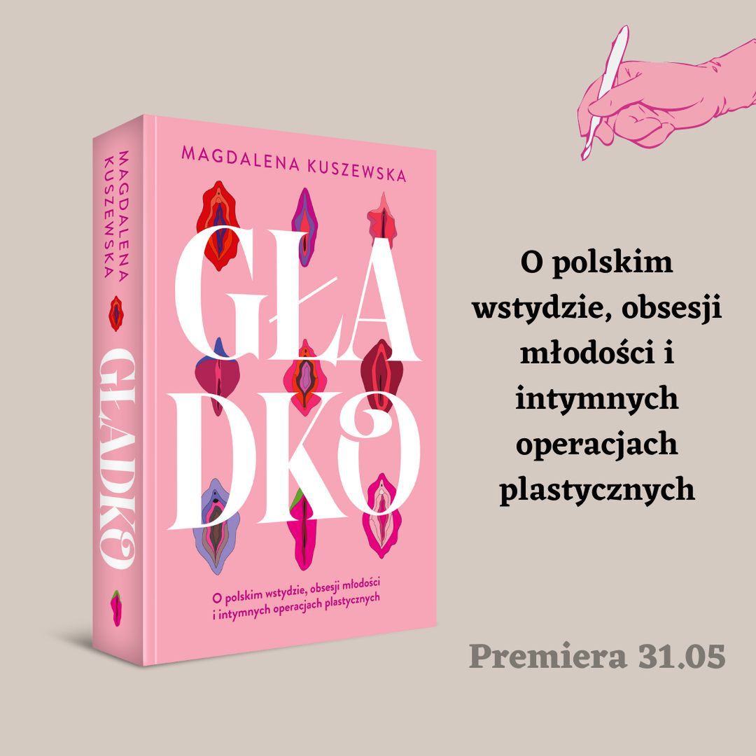 "Gładko. O polskim wstydzie, obsesji młodości i intymnych operacjach plastycznych"