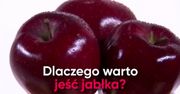 Dlaczego warto jeść jabłka? (WIDEO)
