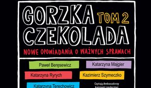 Gorzka czekolada. Tom 2. Nowe opowiadania o ważnych sprawach