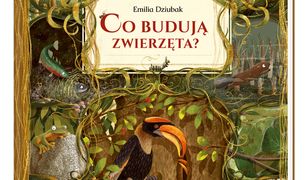 Co budują zwierzęta?