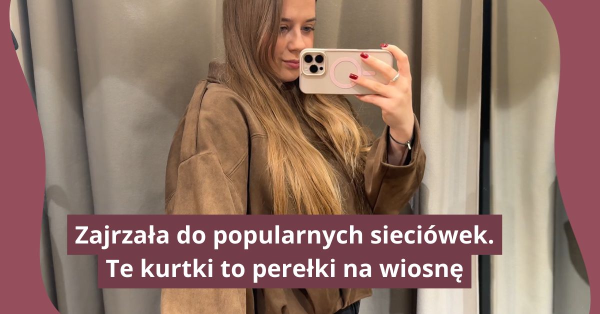 Kurtki na wiosnę. Co znajdziemy w popularnych sieciówkach?