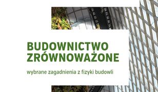 Budownictwo zrównoważone. Wybrane zagadnienia z fizyki budowli