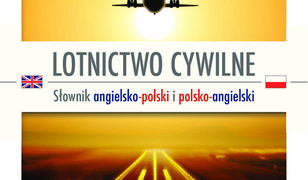 Lotnictwo cywilne. Słownik angielsko-polski i polsko-angielski