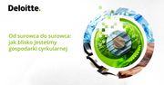 Deloitte: osiągnięcie celów gospodarki o obiegu zamkniętym do 2035 r. wymaga zmian systemowych