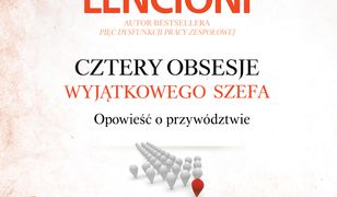 Cztery obsesje wyjątkowego szefa. Opowieść o przywództwie