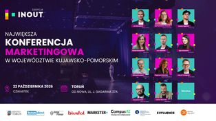 Największa konferencja marketingowa w regionie znów w Toruniu. Niebawem IN OUT™
