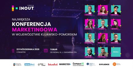 Największa konferencja marketingowa w regionie znów w Toruniu. Niebawem IN OUT™