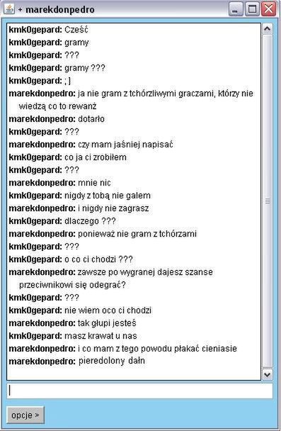 W tym przypadku bardzo delikatna forma prowokacji słownej, występującej nagminnie na Kurnik.pl, z reguły bywają dużo bardziej dosadne.