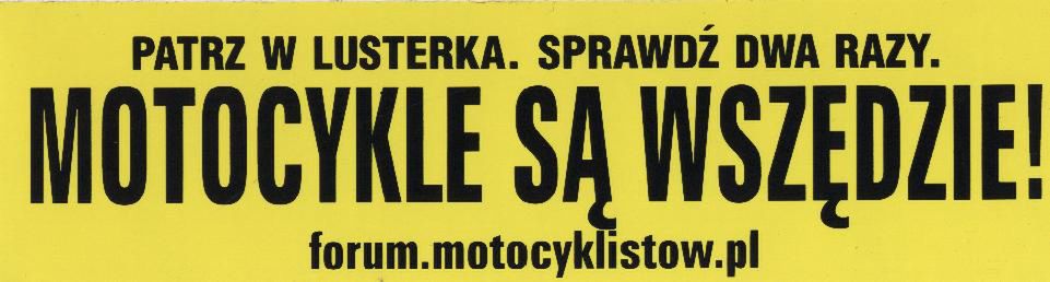 Jedno z haseł zachęcających kierowców samochodów do dokładnej obserwacji drogi