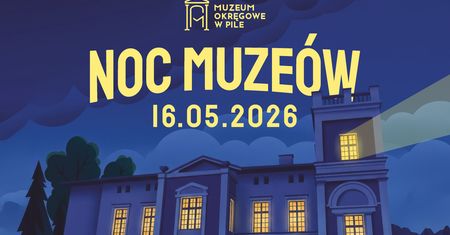 Noc Muzeów 2026 w Pile. Co przygotowało Muzeum Okręgowe?
