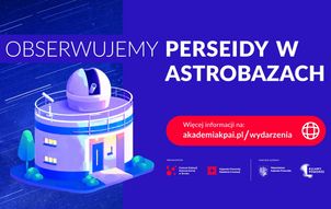 Obserwujemy Perseidy w Astrobazach. Cykl imprez dla miłośników astronomii potrwa ponad miesiąc