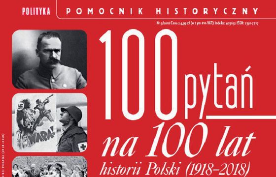 „Polityka” przygotowała Pomocnik Historyczny - „100 pytań na 100 lat historii Polski 1918-2018”