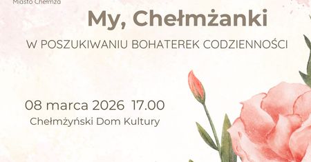 W Chełmży będą celebrować kobiecość – kogo zobaczymy w ramach drugiej edycji znanego projektu?