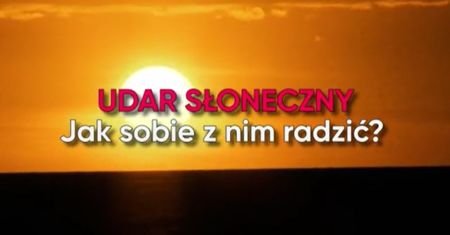 Udar słoneczny - jak sobie z nim radzić (WIDEO)