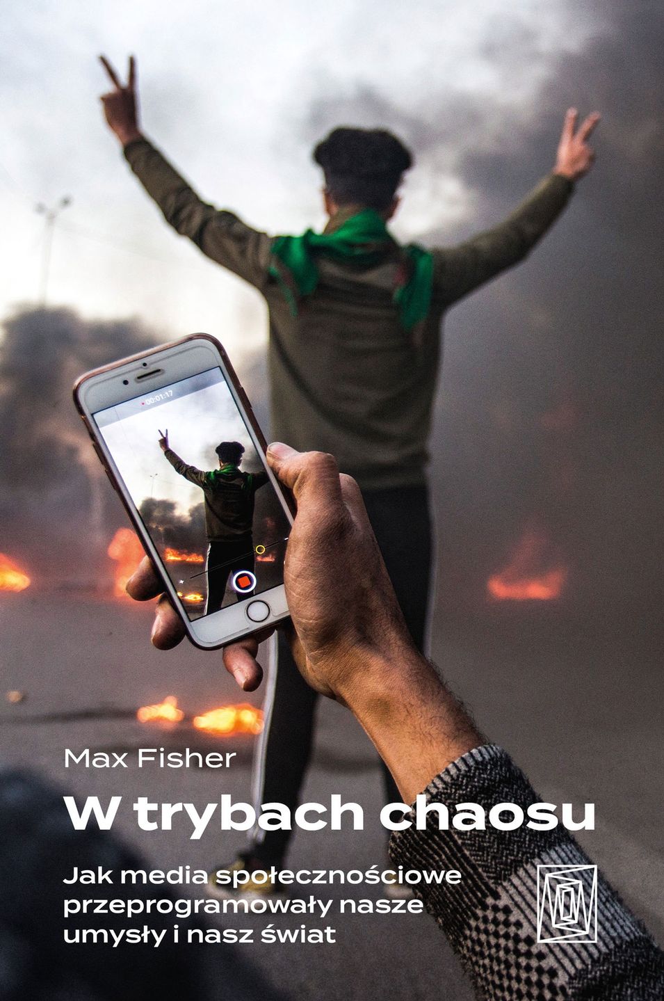 "W trybach chaosu. Jak media społecznościowe przeprogramowały nasze umysły i nasz świat"