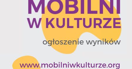 Warszawa. "Mobilni w Kulturze". Wybrano zwycięskie projekty