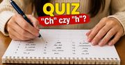 "Ch" czy "h"? Uzupełnij brakującą literę! Mało kto zrobi to bezbłędnie