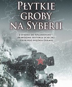 "Płytkie groby na Syberii": Mordercza podróż, która zmieniła wszystko