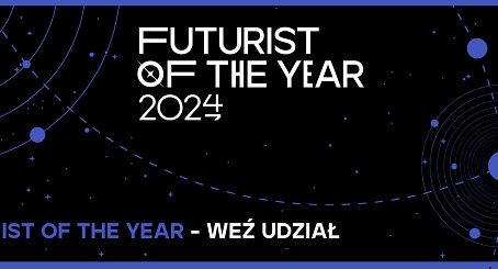 Konkurs: Zadaj Pytanie Prelegentowi Kongresu Futurist of The Year 2024. Wygraj wejściówkę - to ostatnia szansa na udział w Kongresie FOTY2024