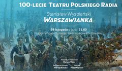 "Warszawianka" Stanisława Wyspiańskiego na 100-lecie Teatru Polskiego Radia