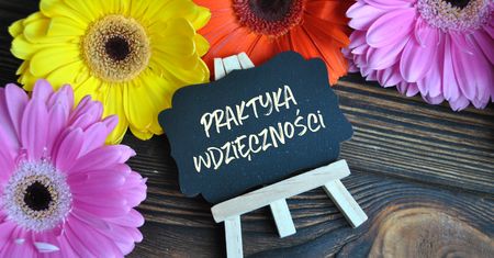 Wdzięczność - emocja, która wpływa na nasz dobrostan. Co to jest wdzięczność?