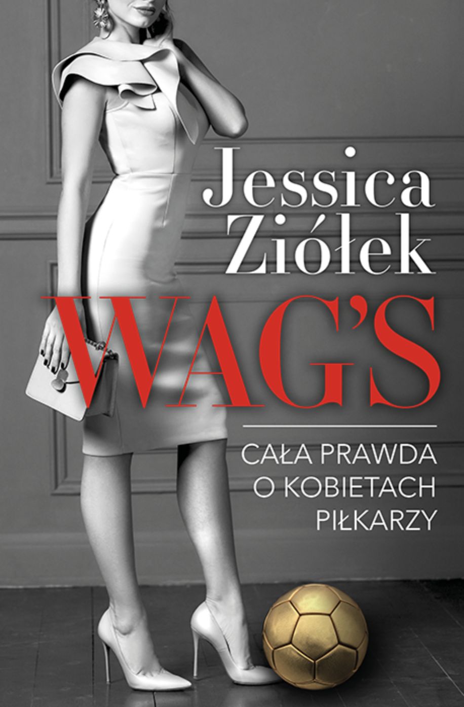 okładka książki „WAGS. Cała prawda o kobietach piłkarzy”