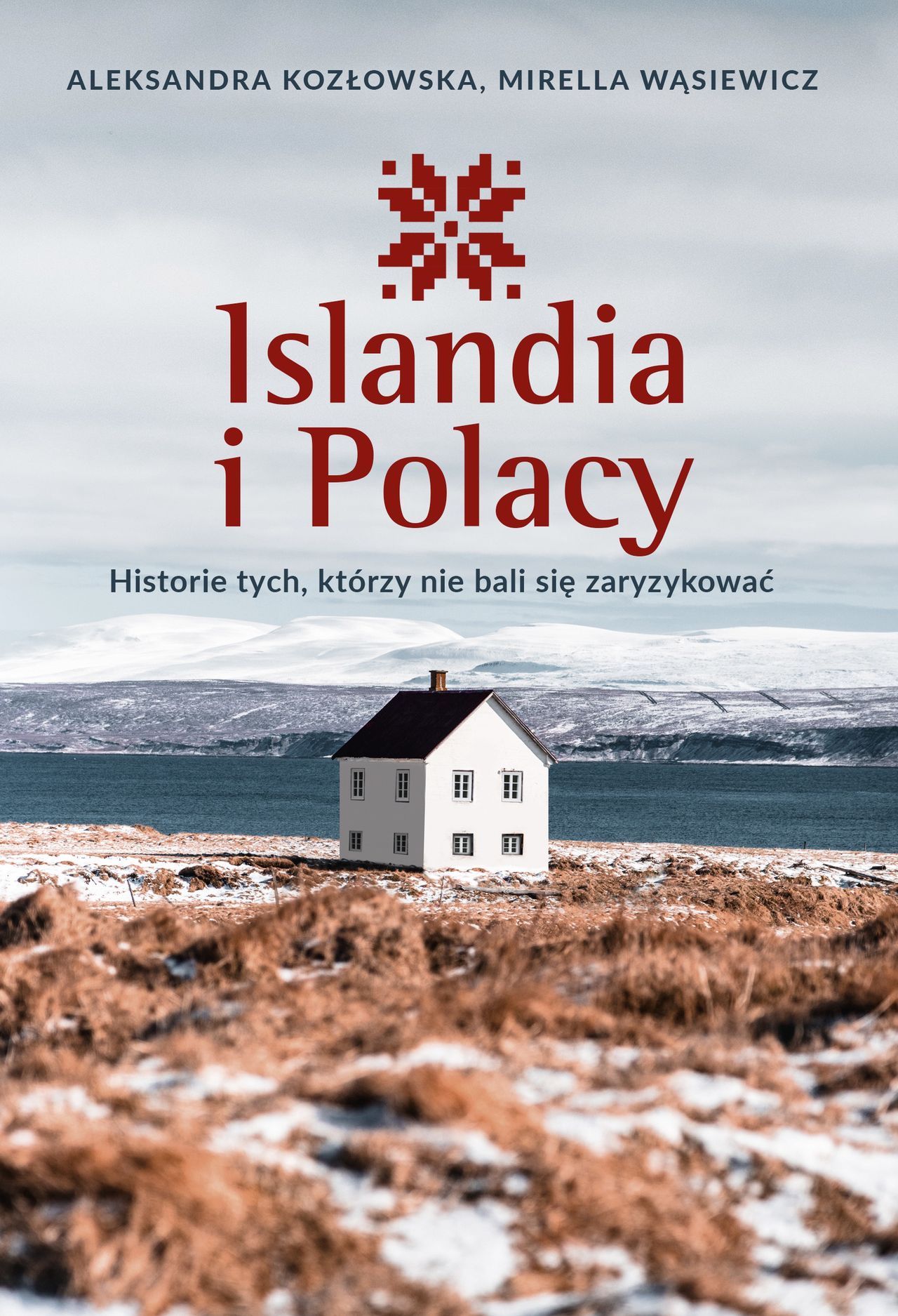 Okładka książki "Islandia i Polacy. Historie tych, którzy nie bali się zaryzykować"