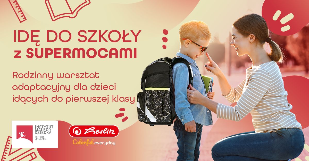 Eksperci doradzą, jak fizycznie i psychicznie przygotować pierwszoklasistę – bezpłatne warsztaty „IDĘ DO SZKOŁY Z SUPERMOCAMI”