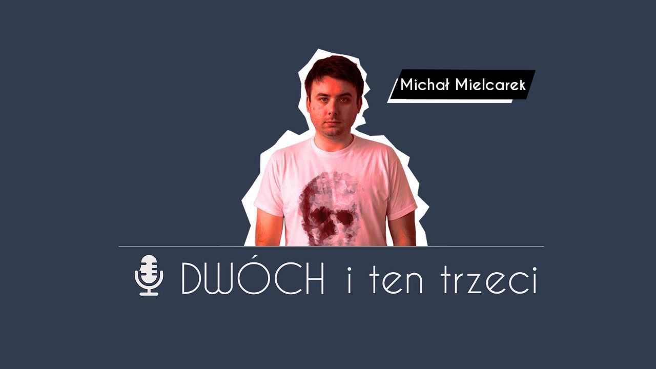 Dwóch i Ten Trzeci – Michał Mielcarek. O Kojimie, Gulashu, darmowych Xboksach na E3, Neo+ i Dark Souls