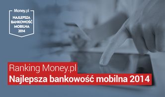Najlepsza bankowość mobilna. Ranking Money.pl