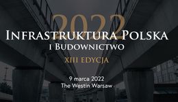 XIII edycja konferencji "Infrastruktura Polska i Budownictwo"