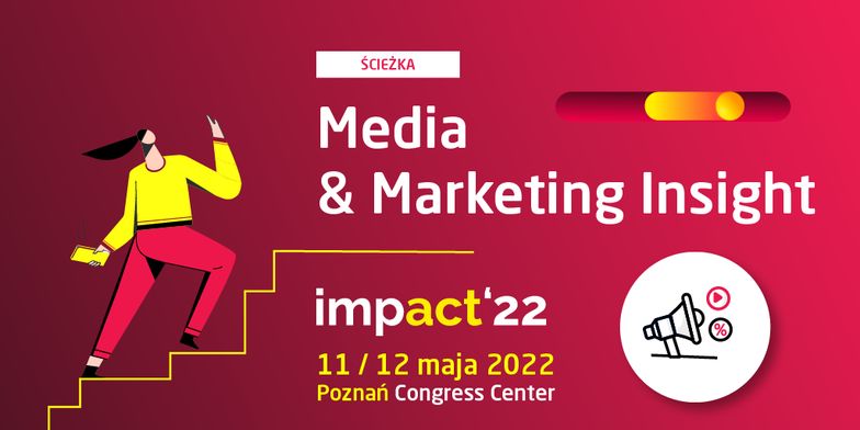 Ścieżka Media & Marketing Insight powraca na scenę Impact’22!