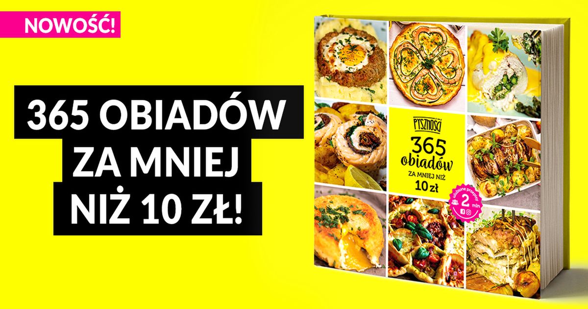 Pyszności ogłaszają nową książkę: "365 obiadów za mniej niż 10 zł". To cały rok pomysłów na obiad!