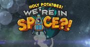 Holy Potatoes! We’re in Space?! - pyry w kosmosie