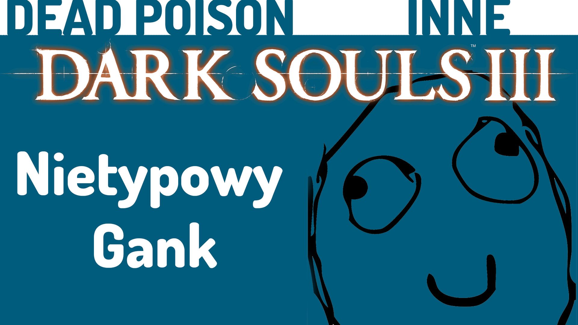 Nietypowy Gank - Dark Souls 3 stary materiał