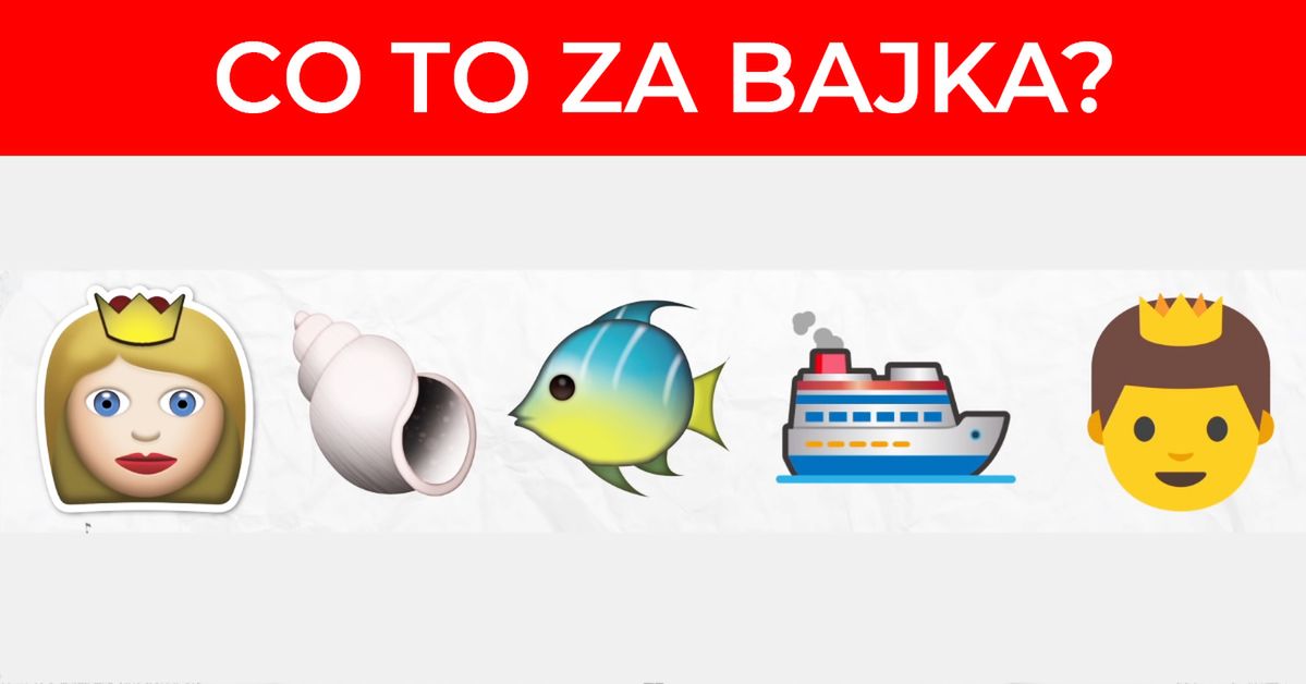 17 tytułów bajek przedstawionych za pomocą emoji. Test tylko dla osób z dobrą pamięci�ą