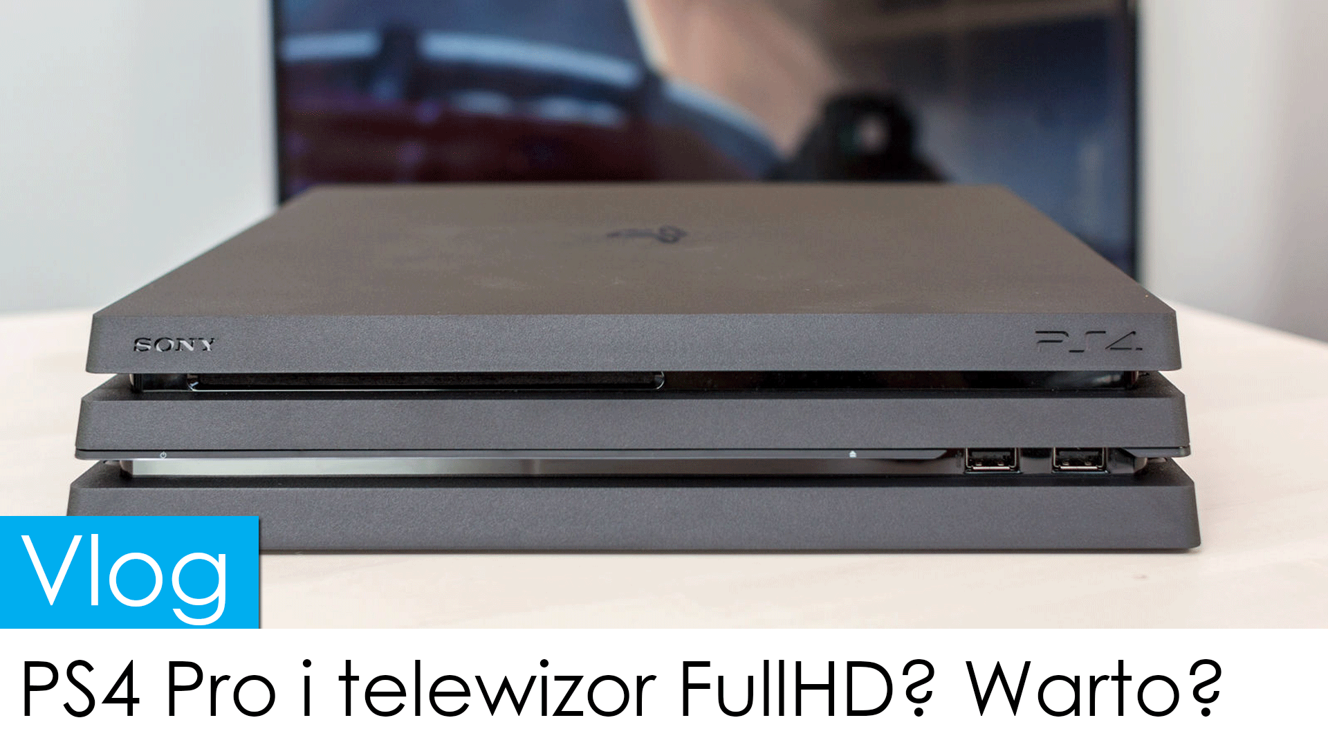 PS4 Pro i telewizor Full HD? Warto?