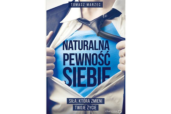 Polecamy książkę &quot;Naturalna pewność siebie. Siła, która zmieni Twoje życie&quot; Tomasza Marca
