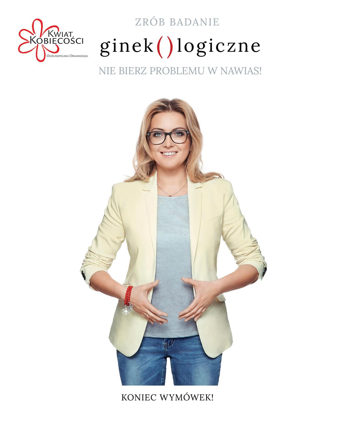 „Zrób badanie ginekologiczne. Nie bierz problemu w nawias! Koniec wymówek!”