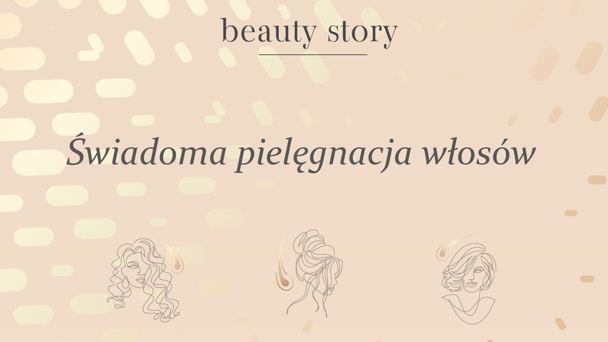 Świadoma pielęgnacja włosów