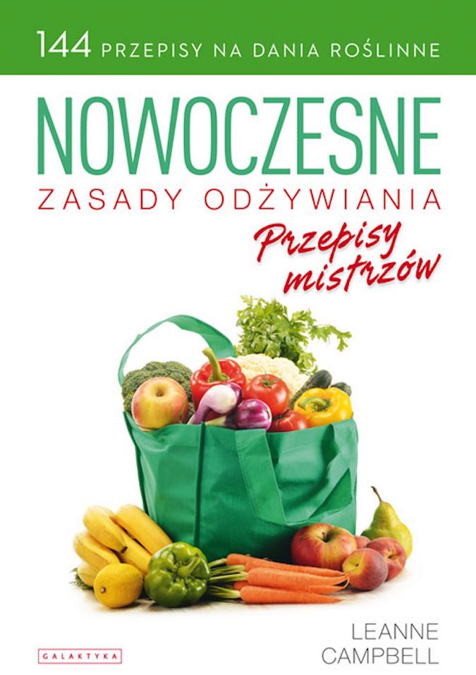 "Nowoczesne zasady odżywiania. Przepisy mistrzów" LeAnne Campbell, Wydawnictwo Galaktyka - recenzja