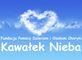 Fundacja Pomocy Dzieciom i Osobom Chorym ”Kawałek Nieba”