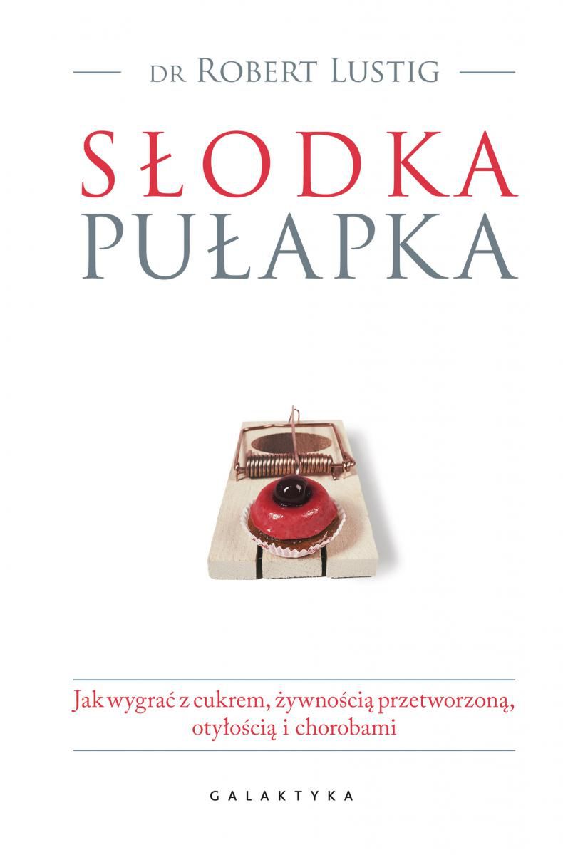 &quot;Słodka pułapka&quot; Robert H. Lustig